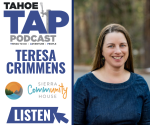 Tahoe TAP Podcast — Teresa Crimmens, Executive Director of Sierra Community House