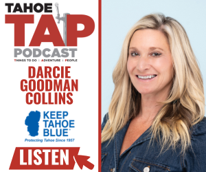 Tahoe TAP Podcast — Protecting Tahoe’s Future with Keep Tahoe Blue CEO Darcie Goodman Collins